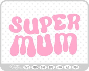 Super Mum SVG PNG DXF – Cricut Silhouette Cutting File