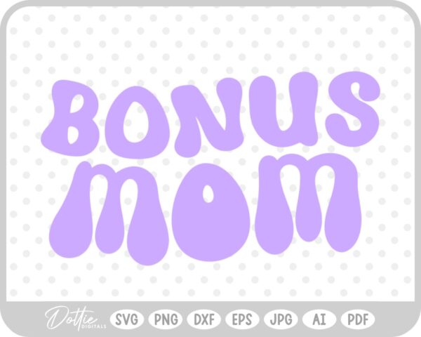 Bonus Mom SVG PNG DXF – Cricut Silhouette Cutting File