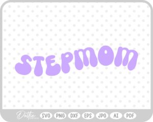 Stepmom SVG PNG DXF – Cricut Silhouette Cutting File