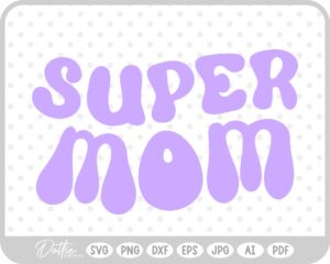 Super Mom SVG PNG DXF – Cricut Silhouette Cutting File