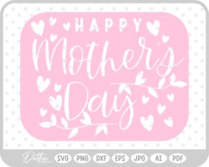 Happy Mother's Day Hearts SVG PNG DXF – Cricut Silhouette Cutting File