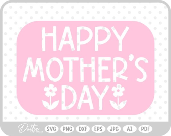 Happy Mother's Day Flowers SVG PNG DXF – Cricut Silhouette Cutting File