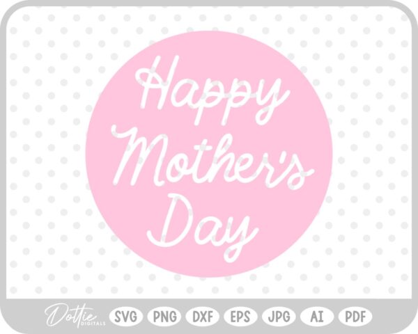 Happy Mother's Day Circle SVG PNG DXF – Cricut Silhouette Cutting File