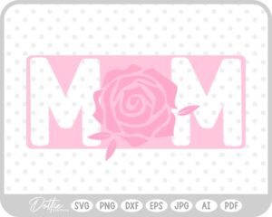 Mom Rose SVG PNG DXF – Cricut Silhouette Cutting File