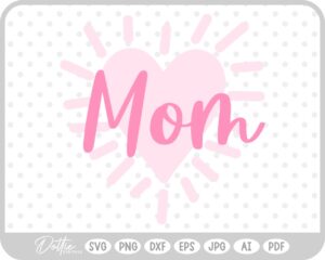 Mom Glowing Heart SVG PNG DXF – Cricut Silhouette Cutting File