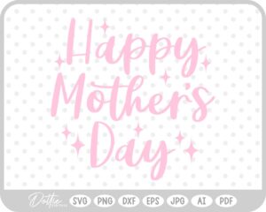 Happy Mother's Day Sparkle SVG PNG DXF – Cricut Silhouette Cutting File