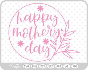 Happy Mother's Day Botanical Circle SVG PNG DXF – Cricut Silhouette Cutting File