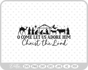 Let Us Adore Him Christianity Nativity Scene Jesus Quote SVG PNG DXF – Cricut Silhouette Cutting File