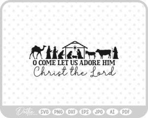Let Us Adore Him Christianity Nativity Jesus Quote Christian Lord SVG PNG DXF – Cricut Silhouette Cutting File