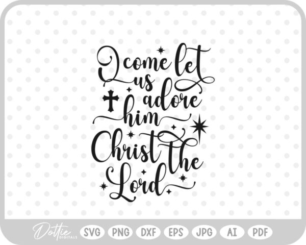 Let Us Adore Him Christianity Nativity Jesus Quote Christian Lord SVG PNG DXF – Cricut Silhouette Cutting File