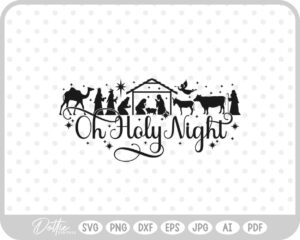 Oh Holy Night Christianity Nativity Scene Mary Joseph Baby Jesus SVG PNG DXF – Cricut Silhouette Cutting File