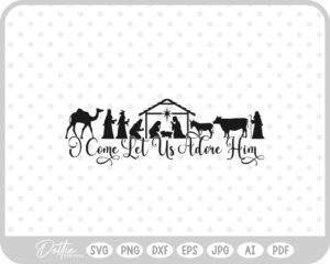 Let Us Adore Him Christianity Nativity Scene Jesus Quote SVG PNG DXF – Cricut Silhouette Cutting File