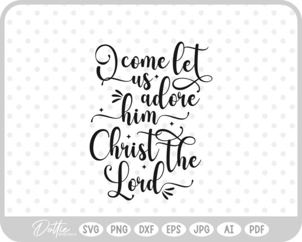 Let Us Adore Him Christianity Nativity Jesus Quote Christian Lord SVG PNG DXF – Cricut Silhouette Cutting File