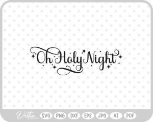 Oh Holy Night Christianity Nativity Mary Joseph Baby Jesus SVG PNG DXF – Cricut Silhouette Cutting File