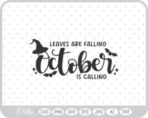 Leaves Are Falling October is Calling Fall Autumn Month Halloween SVG PNG DXF – Cricut Silhouette Cutting File