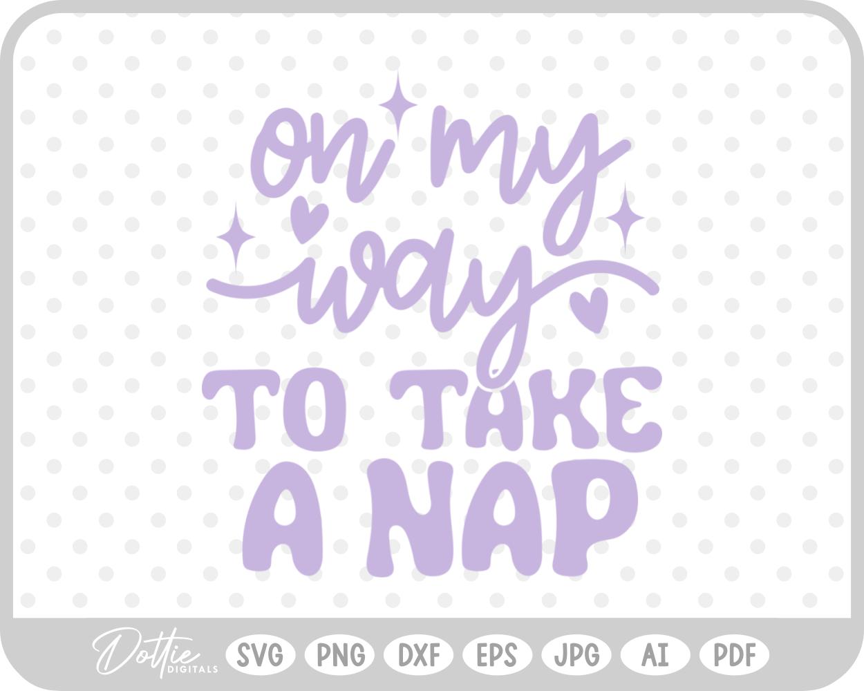 On My Way To Take A Nap Quote SVG PNG DXF – Cricut Silhouette Cutting File
