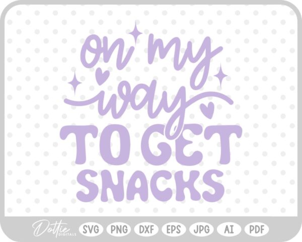 On My Way To Get Snacks Quote SVG PNG DXF – Cricut Silhouette Cutting File