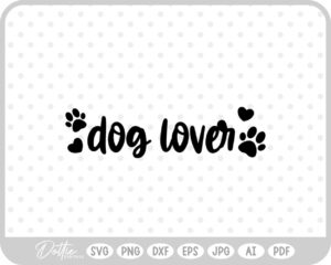 Dog Lover Pet Mom Dad Animal Lover Pets SVG PNG DXF – Cricut Silhouette Cutting File