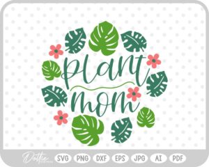 Plant Mom Tropical Leaves  SVG PNG DXF – Cricut Silhouette Cutting File