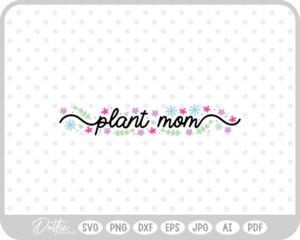 Plant Mom Floral SVG PNG DXF – Cricut Silhouette Cutting File