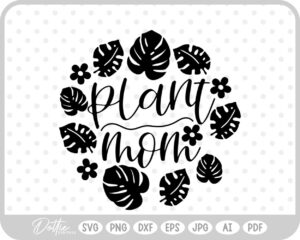 Plant Mom Tropical Leaves  SVG PNG DXF – Cricut Silhouette Cutting File