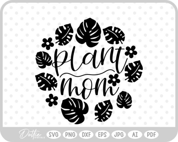 Plant Mom Tropical Leaves  SVG PNG DXF – Cricut Silhouette Cutting File