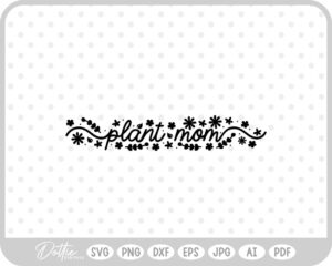 Plant Mom Flowers SVG PNG DXF – Cricut Silhouette Cutting File
