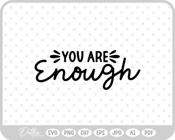 You Are Enough Quote Words Text Script Words SVG PNG DXF – Cricut Silhouette Cutting File