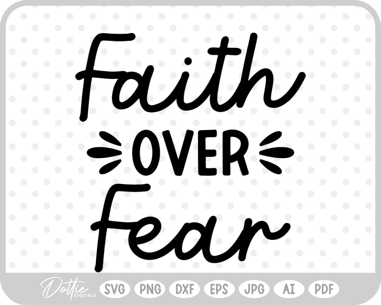 Faith Over Fear Quote Words Text Script Words SVG PNG DXF – Cricut Silhouette Cutting File