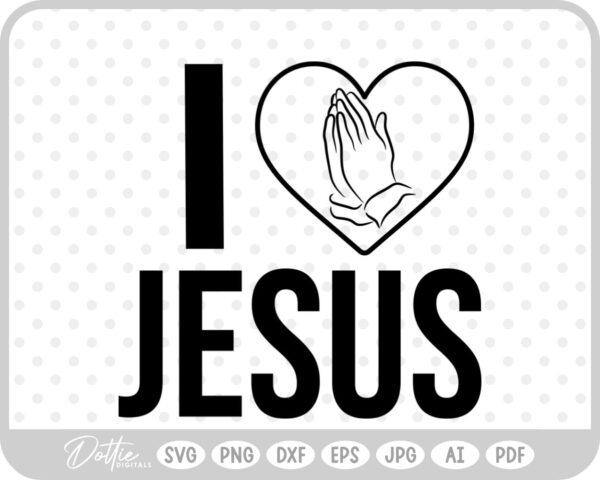 I Love Jesus Heart Christian Prayer Hands SVG PNG DXF – Cricut Silhouette Cutting File