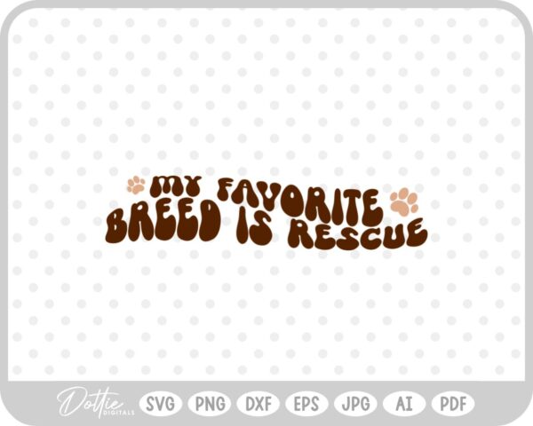 My Favourite Breed is Rescue Dog Adoption Shelter Quote SVG PNG DXF – Cricut Silhouette Cutting File