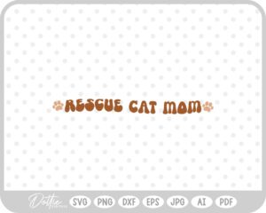 Rescue Cat Mom Quote Adoption Rescue SVG PNG DXF – Cricut Silhouette Cutting File