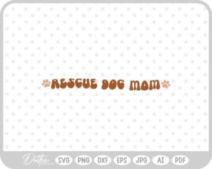 Rescue Dog Mom Quote Adoption Rescue SVG PNG DXF – Cricut Silhouette Cutting File