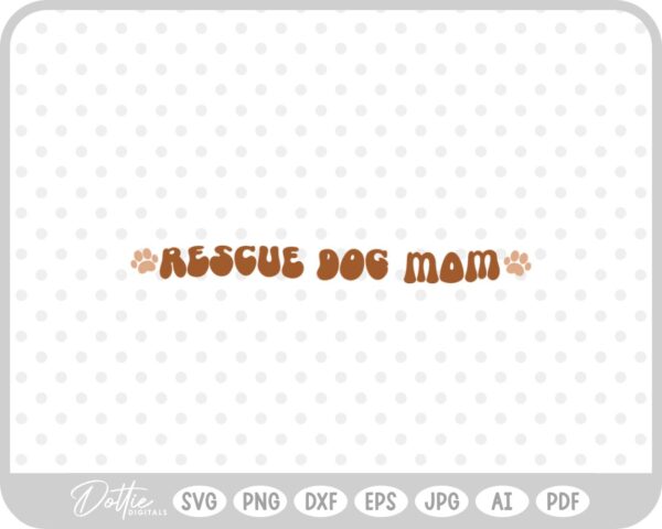 Rescue Dog Mom Quote Adoption Rescue SVG PNG DXF – Cricut Silhouette Cutting File