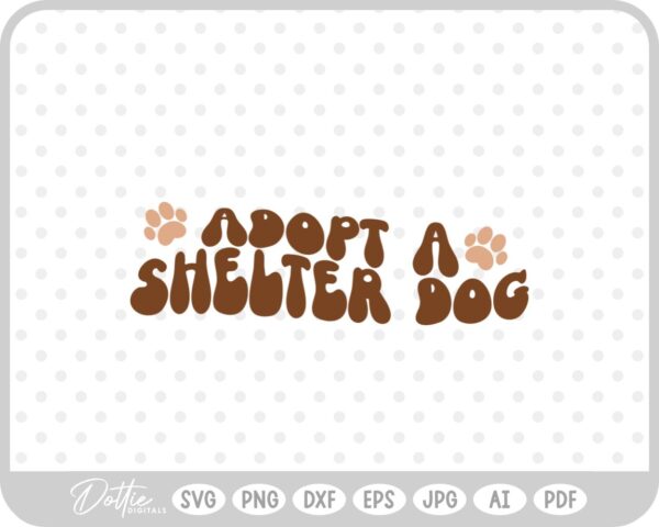 Adopt A Shelter Dog Dog Adoption Rescue Quote SVG PNG DXF – Cricut Silhouette Cutting File