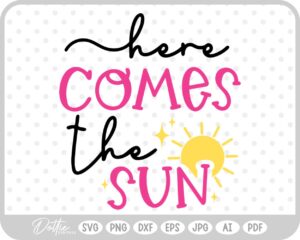Here Comes The Sun Summer SVG PNG DXF – Cricut Silhouette Cutting File