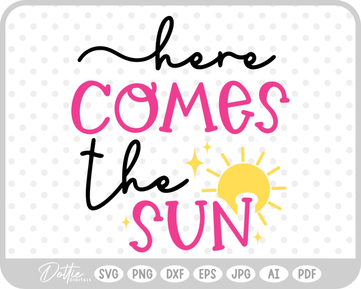 Here Comes The Sun Summer SVG PNG DXF – Cricut Silhouette Cutting File