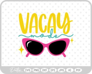 Vacay Mode Vacation Summer SVG PNG DXF – Cricut Silhouette Cutting File