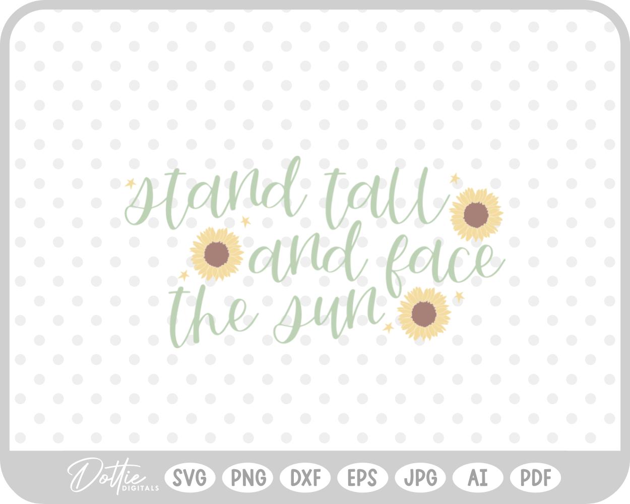 Stand Tall and Face The Sun SVG PNG DXF – Cricut Silhouette Cutting File