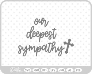Our Deepest Sympathy  SVG PNG DXF – Cricut Silhouette Cutting File