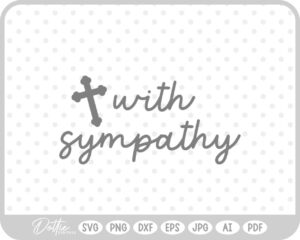 With Sympathy SVG PNG DXF – Cricut Silhouette Cutting File