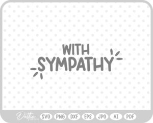 With Sympathy SVG PNG DXF – Cricut Silhouette Cutting File