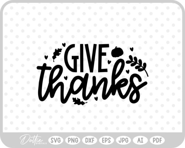 Give Thanks Thanksgiving Quote SVG PNG DXF – Cricut Silhouette Cutting File