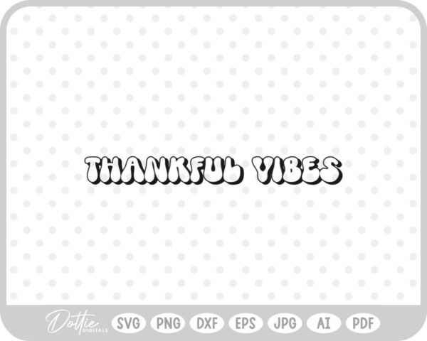 Thankful Vibes Words Quote Thanksgiving Fall SVG PNG DXF – Cricut Silhouette Cutting File