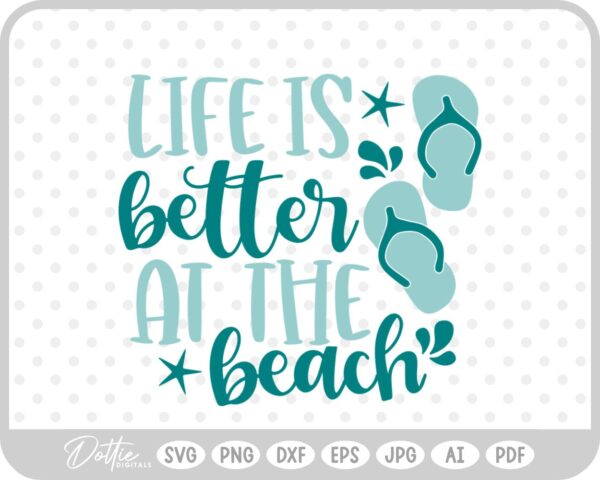 Life is Better at The Beach Summer Quote Vacay SVG PNG DXF – Cricut Silhouette Cutting File