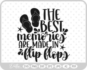 The Best Memories Are Made In Flip Flops Quote SVG PNG DXF – Cricut Silhouette Cutting File