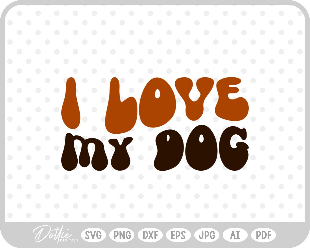 I Love My Dog Text Words Wavy Quote Script SVG PNG DXF – Cricut Silhouette Cutting File
