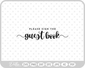 Please Sign The Guest Book, Wedding Sign SVG PNG DXF – Cricut Silhouette Cutting File