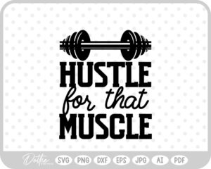 Hustle for that Muscle Quote Weights Gym Dumbbell Fitness SVG PNG DXF – Cricut Silhouette Cutting File
