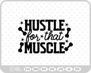 Hustle for that Muscle Quote Weights Gym Dumbbell Fitness SVG PNG DXF – Cricut Silhouette Cutting File